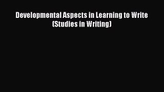 Download Developmental Aspects in Learning to Write (Studies in Writing) Ebook Free