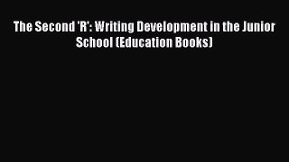 Download The Second 'R': Writing Development in the Junior School (Education Books) Ebook Online