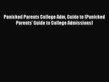 Read Panicked Parents College Adm Guide to (Panicked Parents' Guide to College Admissions)