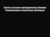 Read Careers in Science and Engineering: A Student Planning Guide to Grad School and Beyond