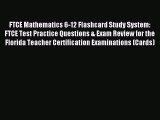 Read FTCE Mathematics 6-12 Flashcard Study System: FTCE Test Practice Questions & Exam Review