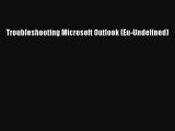 [PDF] Troubleshooting Microsoft Outlook (Eu-Undefined) [Read] Online