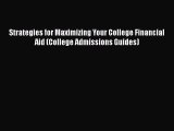 Read Strategies for Maximizing Your College Financial Aid (College Admissions Guides) Ebook