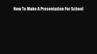 Download How To Make A Presentation For School PDF