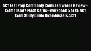 Read ACT Test Prep Commonly Confused Words Review--Exambusters Flash Cards--Workbook 5 of 13: