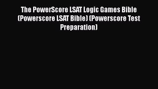 Read The PowerScore LSAT Logic Games Bible (Powerscore LSAT Bible) (Powerscore Test Preparation)