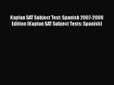 Read Kaplan SAT Subject Test: Spanish 2007-2008 Edition (Kaplan SAT Subject Tests: Spanish)