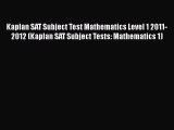 Read Kaplan SAT Subject Test Mathematics Level 1 2011-2012 (Kaplan SAT Subject Tests: Mathematics
