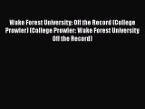 Read Wake Forest University: Off the Record (College Prowler) (College Prowler: Wake Forest