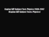 Read Kaplan SAT Subject Test: Physics 2006-2007 (Kaplan SAT Subject Tests: Physics) Ebook