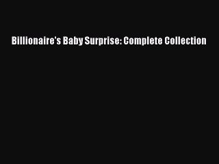 Read Billionaire's Baby Surprise: Complete Collection PDF Online