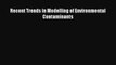 Download Recent Trends in Modelling of Environmental Contaminants  Read Online