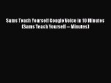 PDF Sams Teach Yourself Google Voice in 10 Minutes (Sams Teach Yourself -- Minutes)  Read Online