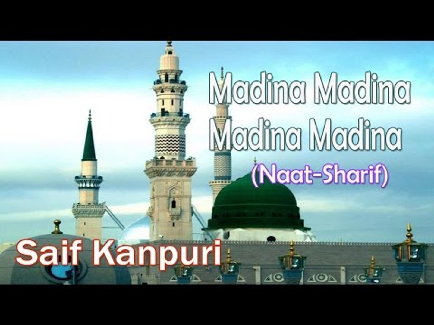Madina Madina Madina Madina || New Naat Sharif || Saif Kanpuri [HD ...