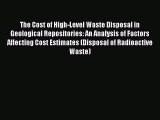 PDF The Cost of High-Level Waste Disposal in Geological Repositories: An Analysis of Factors