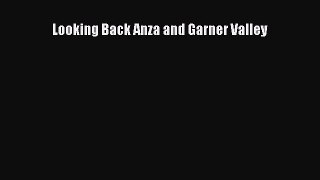 Read Looking Back Anza and Garner Valley Ebook Free