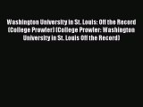 Read Washington University in St. Louis: Off the Record (College Prowler) (College Prowler: