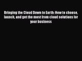 [PDF] Bringing the Cloud Down to Earth: How to choose launch and get the most from cloud solutions