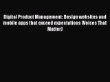 PDF Digital Product Management: Design websites and mobile apps that exceed expectations (Voices