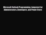 Download Microsoft Outlook Programming: Jumpstart for Administrators Developers and Power Users