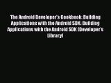 Download The Android Developer's Cookbook: Building Applications with the Android SDK: Building