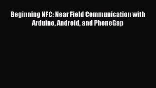 PDF Beginning NFC: Near Field Communication with Arduino Android and PhoneGap Free Books