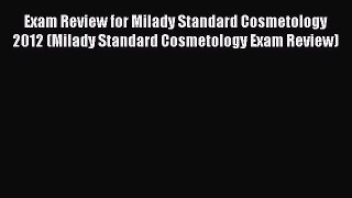 Read Exam Review for Milady Standard Cosmetology 2012 (Milady Standard Cosmetology Exam Review)
