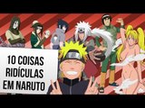 10 COISAS RIDÍCULAS EM NARUTO | Ei Nerd