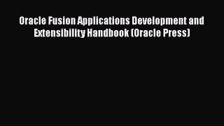 PDF Oracle Fusion Applications Development and Extensibility Handbook (Oracle Press)  EBook