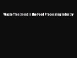 Download Waste Treatment in the Food Processing Industry  Read Online