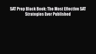Read SAT Prep Black Book: The Most Effective SAT Strategies Ever Published Ebook