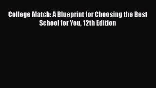 Download College Match: A Blueprint for Choosing the Best School for You 12th Edition PDF