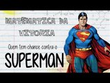 SUPERMAN | MATEMÁTICA DA VITÓRIA | Ei Nerd