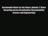 PDF Sustainable Water for the Future Volume 2: Water Recycling versus Desalination (Sustainability