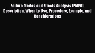 Download Failure Modes and Effects Analysis (FMEA): Description When to Use Procedure Example