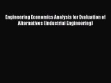 Read Engineering Economics Analysis for Evaluation of Alternatives (Industrial Engineering)