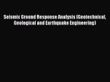 Read Seismic Ground Response Analysis (Geotechnical Geological and Earthquake Engineering)