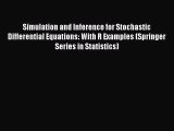 Read Simulation and Inference for Stochastic Differential Equations: With R Examples (Springer