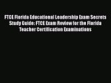 Read FTCE Florida Educational Leadership Exam Secrets Study Guide: FTCE Exam Review for the