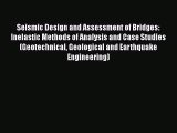 Read Seismic Design and Assessment of Bridges: Inelastic Methods of Analysis and Case Studies