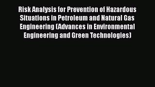 Read Risk Analysis for Prevention of Hazardous Situations in Petroleum and Natural Gas Engineering