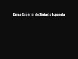 Read Curso Superior de Sintaxis Espanola Ebook Free