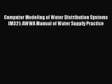 Read Computer Modeling of Water Distribution Systems (M32): AWWA Manual of Water Supply Practice