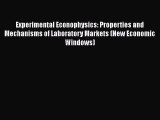 Read Experimental Econophysics: Properties and Mechanisms of Laboratory Markets (New Economic