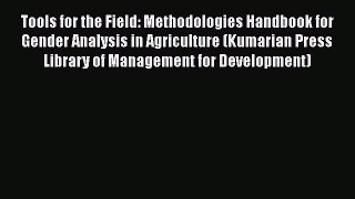 Download Tools for the Field: Methodologies Handbook for Gender Analysis in Agriculture (Kumarian