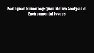 Download Ecological Numeracy: Quantitative Analysis of Environmental Issues PDF Free