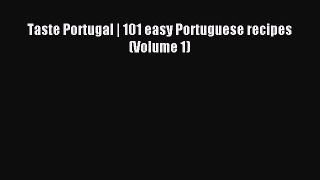 [Download PDF] Taste Portugal | 101 easy Portuguese recipes (Volume 1) PDF Free