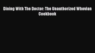 [Download PDF] Dining With The Doctor: The Unauthorized Whovian Cookbook PDF Free