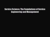 Read Service Science: The Foundations of Service Engineering and Management PDF Free