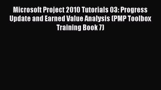 Read Microsoft Project 2010 Tutorials 03: Progress Update and Earned Value Analysis (PMP Toolbox